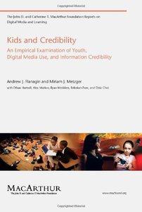 Kids and Credibility: An Empirical Examination of Youth, Digital Media Use, and Information Credibility (John D. and Catherine T. MacArthur Foundation Reports on Digital Media and Learning)-cover