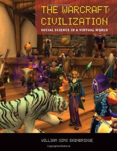 The Warcraft Civilization: Social Science in a Virtual World-cover