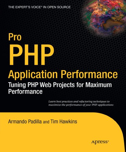 Pro PHP Application Performance: Tuning PHP Web Projects for Maximum ...