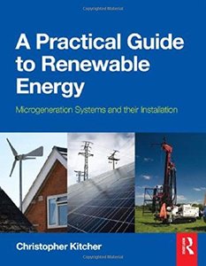 A Practical Guide to Renewable Energy: Power Systems and their Installation-cover