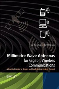Millimetre Wave Antennas for Gigabit Wireless Communications: A Practical Guide to Design and Analysis in a System Context (Hardcover)-cover