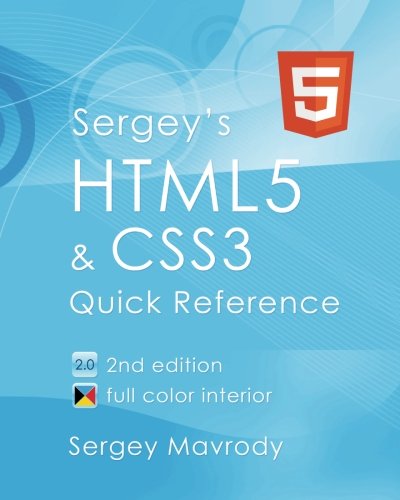 Sergey's HTML5 & CSS3: Quick Reference. HTML5, CSS3 and APIs. Full ...
