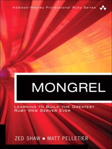 Mongrel: Learn To Build The Greatest Ruby Web Server Ever [Paperback]-cover