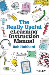The Really Useful eLearning Instruction Manual: Your toolkit for putting elearning into practice Hardcover-cover