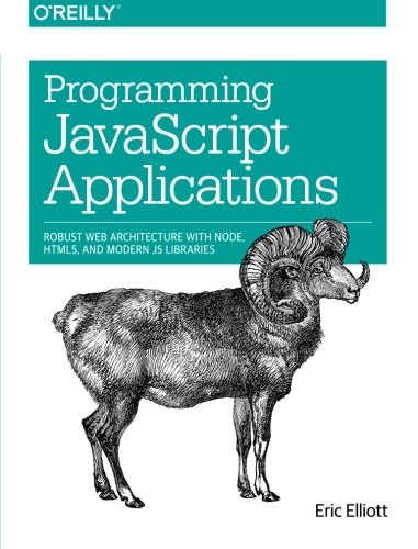 Programming JavaScript Applications: Robust Web Architecture with Node ...