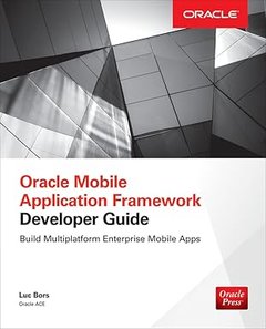 Oracle Mobile Application Framework Developer Guide: Build Multiplatform Enterprise Mobile Apps (Paperback)-cover