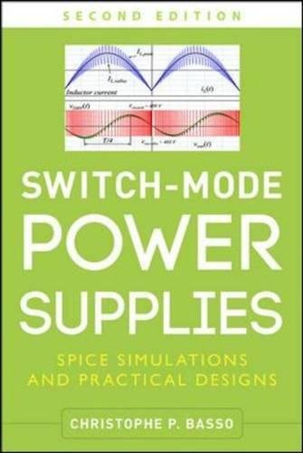 Switch-Mode Power Supplies: SPICE Simulations and Practical