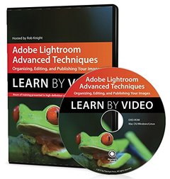 Adobe Lightroom Advanced Techniques: Learn by Video: Organizing, Editing, and Publishing Your Images DVD-ROM-cover