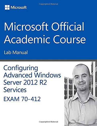 70-412 Configuring Advanced Windows Server 2012 Services R2 Lab Manual ...