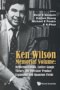 Ken Wilson Memorial Volume: Renormalization, Lattice Gauge Theory, the Operator Product Expansion and Quantum Fields (Hardcover)-cover