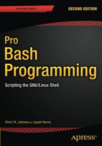 Pro Bash Programming, Second Edition: Scripting the GNU/Linux Shell ...