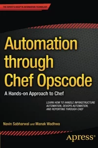 Automation through Chef Opscode: A Hands-on Approach to Chef
