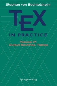 TEX in Practice: Volume IV: Output Routines, Tables (Monographs in Visual Communication)-cover