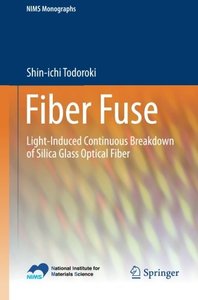 Fiber Fuse: Light-Induced Continuous Breakdown of Silica Glass Optical Fiber (NIMS Monographs)-cover