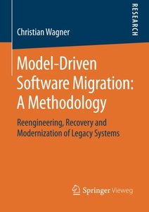 Model-Driven Software Migration: A Methodology: Reengineering, Recovery and Modernization of Legacy Systems-cover