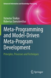 Meta-Programming and Model-Driven Meta-Program Development: Principles, Processes and Techniques (Advanced Information and Knowledge Processing)-cover