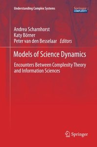Models of Science Dynamics: Encounters Between Complexity Theory and Information Sciences (Understanding Complex Systems)-cover