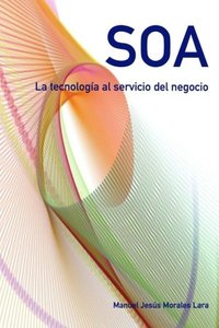 SOA. La tecnologia al servicio del negocio. (Estrategia SOA) (Volume 1) (Spanish Edition)-cover