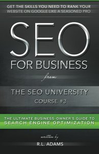 SEO for Business: The Ultimate Business-Owner's Guide to Search Engine Optimization (SEO University) (Volume 3)-cover