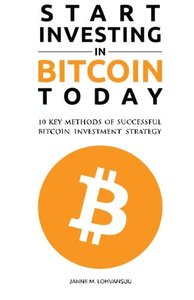 Start Investing in Bitcoin Today: 10 Key Methods for Successful Bitcoin Investment Strategy-cover