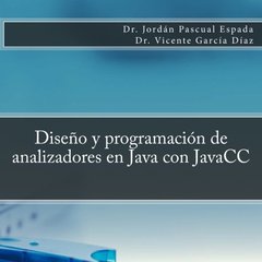 Dise&ntilde;o y programaci&oacute;n de analizadores en Java con JavaCC (Spanish Edition)-cover