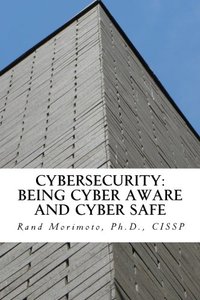 Cybersecurity: Being Cyber Aware and Cyber Safe (Mini-book Strategy Series) (Volume 2)-cover