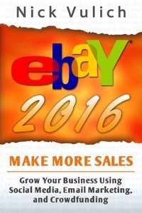 eBay 2016: Grow Your Business Using Social Media,Email Marketing, and Crowdfundi-cover