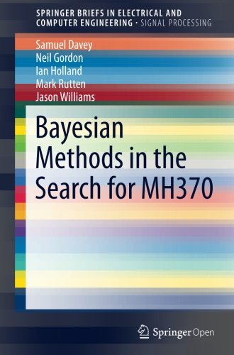 Bayesian Methods in the Search for MH370 (SpringerBriefs in Electrical ...