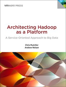 Architecting Hadoop as a Platform: A Service-Oriented Approach to Big Data (VMware Press Technology)-cover