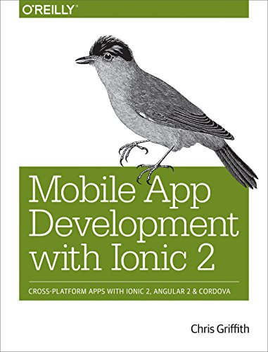 Mobile App Development with Ionic 2: Cross-Platform Apps with Ionic 2 ...