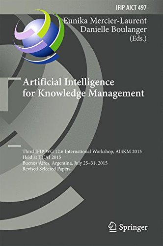 Artificial Intelligence for Knowledge Management: Third IFIP WG 12.6 ...