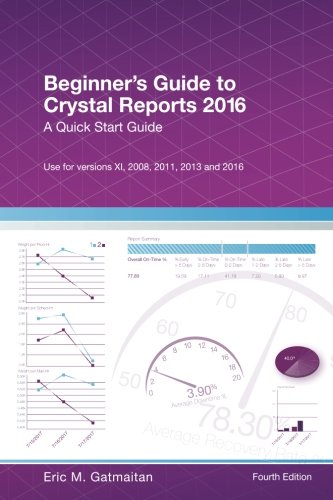 Beginner's Guide to Crystal Reports 2016: A Quick Start Guide | 天瓏網路書店
