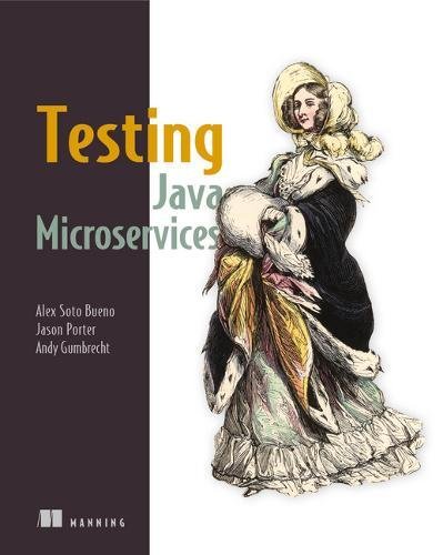 Testing Java Microservices : Using Arquillian, Hoverfly, AssertJ, JUnit ...