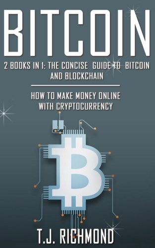 Bitcoin: 2 Books in 1 - The Concise Guide to Bitcoin and Blockchain ...