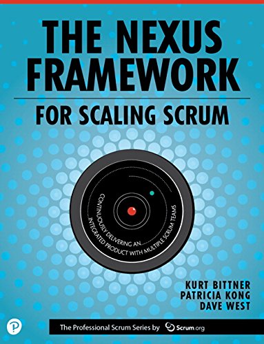 The Nexus Framework for Scaling Scrum: Continuously Delivering an ...