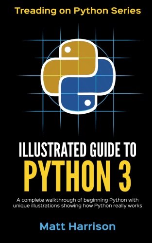 Illustrated Guide to Python 3: A Complete Walkthrough of Beginning ...