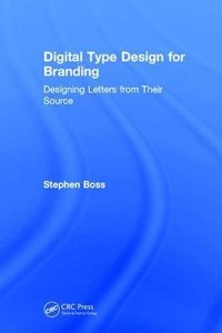 Digital Type Design for Branding: Designing Letters from their Source-cover