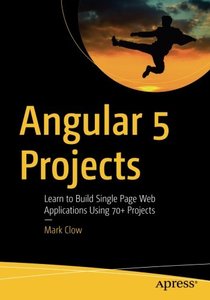 Angular 4 Projects: Learn to Build Single Page Web Applications Using 70+ Projects-cover