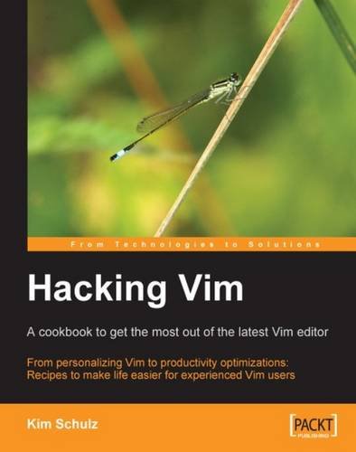 Hacking Vim: A Cookbook to get the Most out of the Latest Vim Editor ...