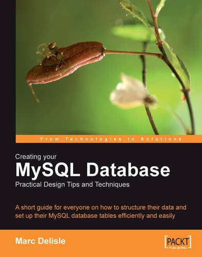 Creating your MySQL Database: Practical Design Tips and Techniques: A ...