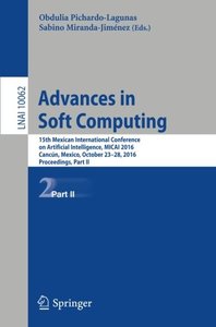 Advances in Soft Computing: 15th Mexican International Conference on Artificial Intelligence, MICAI 2016, Cancún, Mexico, October 23–28, 2016, Proceedings, Part II (Lecture Notes in Computer Science)-cover