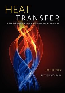 Heat Transfer: Lessons with Examples Solved by MATLAB-cover