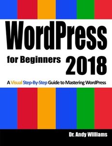 WordPress for Beginners 2018: Subtitle  What's this?   A Visual Step-by-Step Guide to Mastering Wordpress-cover