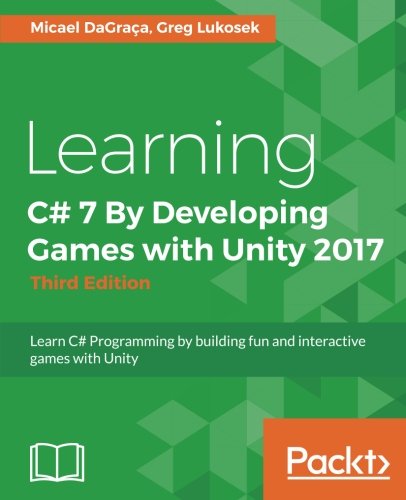 Learning C# 7 By Developing Games with Unity 2017 - Third Edition ...
