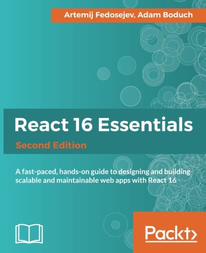 React 16 Essentials - Second Edition: A fast-paced, hands-on guide to ...