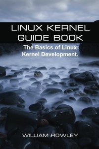 Linux Kernel Guide Book: The Basics of Linux Kernel Development-cover