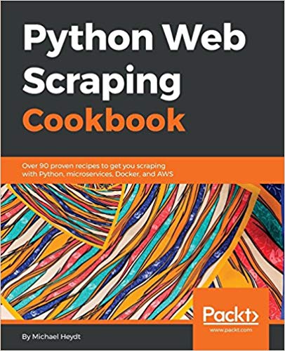 Python Web Scraping Cookbook: Over 90 proven recipes to get you ...