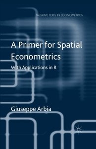 A Primer for Spatial Econometrics: With Applications in R (Palgrave Texts in Econometrics)-cover