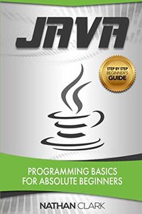 Java: Programming Basics for Absolute Beginners (Step-By-Step Java) (Volume 1)-cover