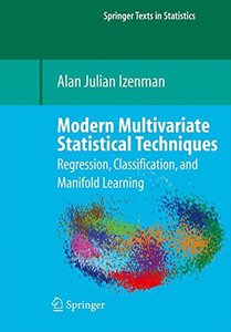 Modern Multivariate Statistical Techniques: Regression, Classification, and Manifold Learning (Springer Texts in Statistics)-cover